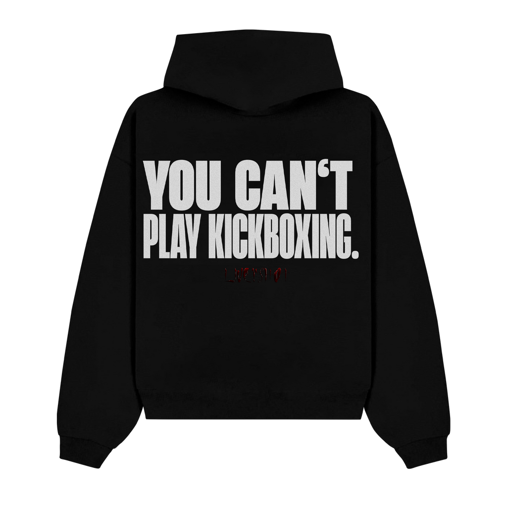 YOU CAN’T PLAY KICKBOXING HOODIE BLACK