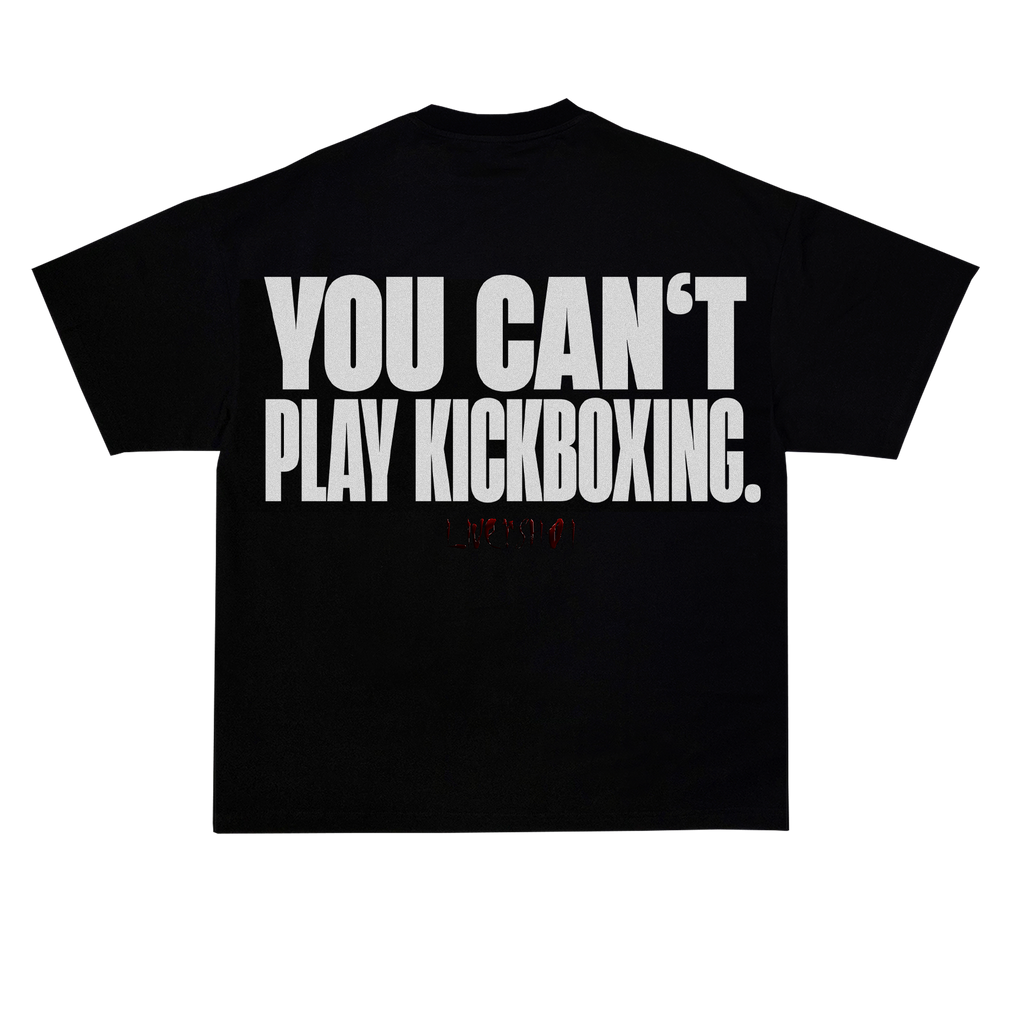 YOU CAN’T PLAY KICKBOXING T-SHIRT BLACK