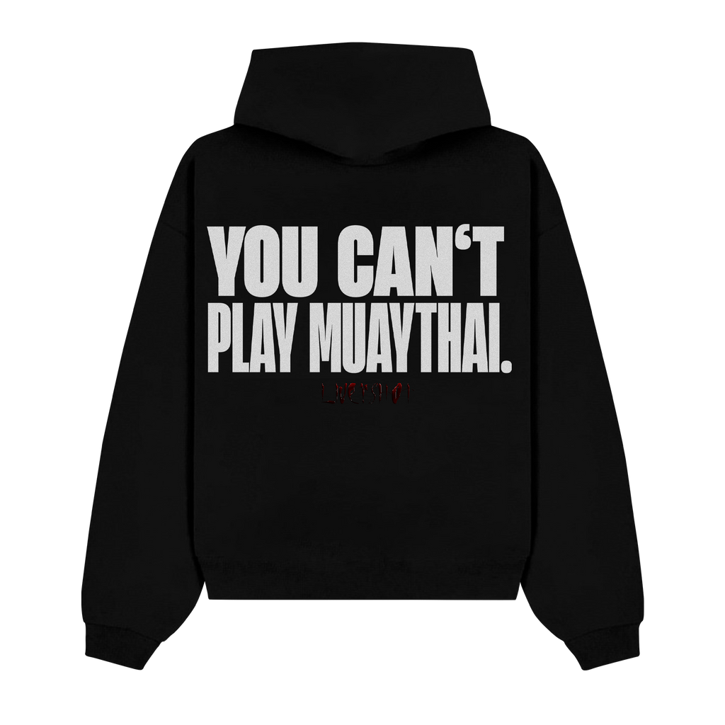 YOU CAN’T PLAY MUAY THAI HOODIE BLACK