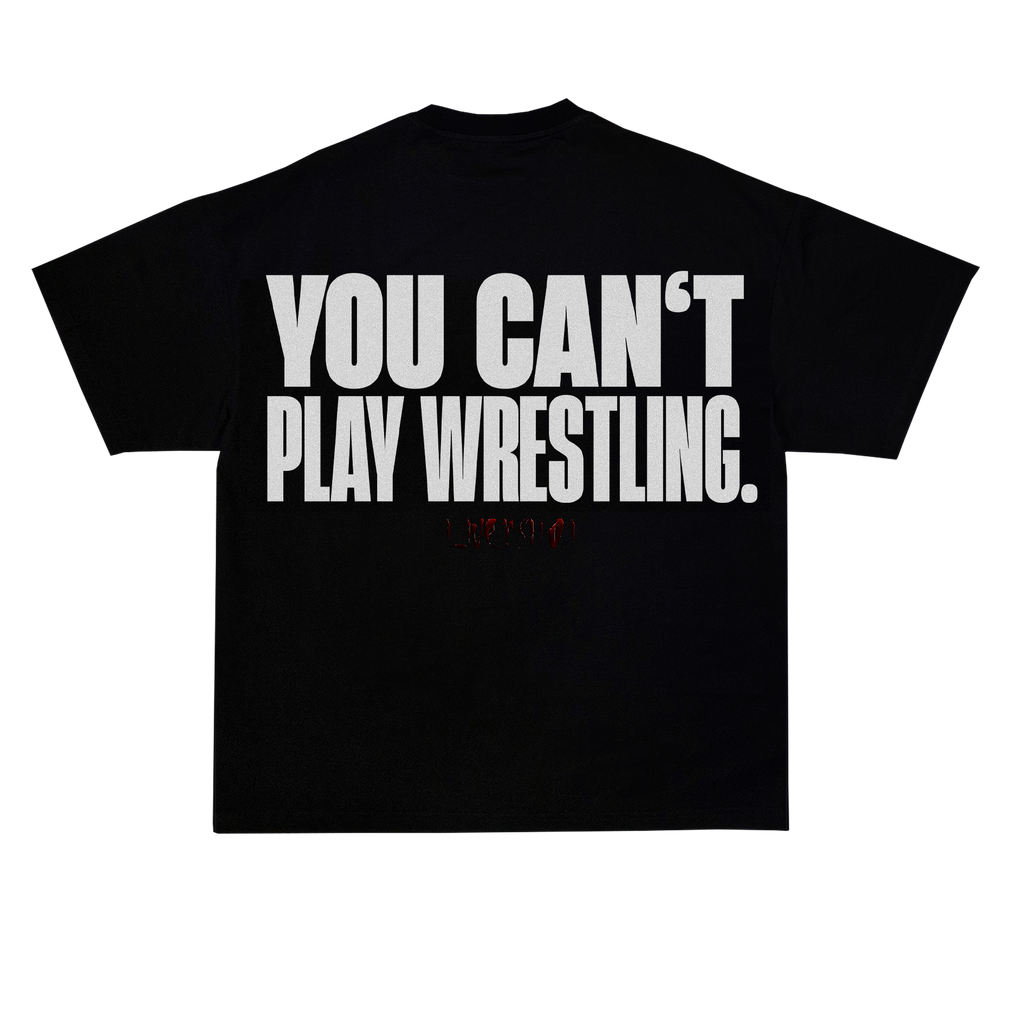YOU CAN’T PLAY WRESTLING T-SHIRT BLACK